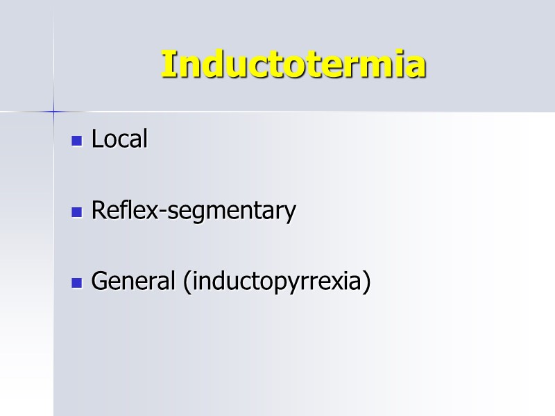 Inductotermia Local  Reflex-segmentary  General (inductopyrrexia)
